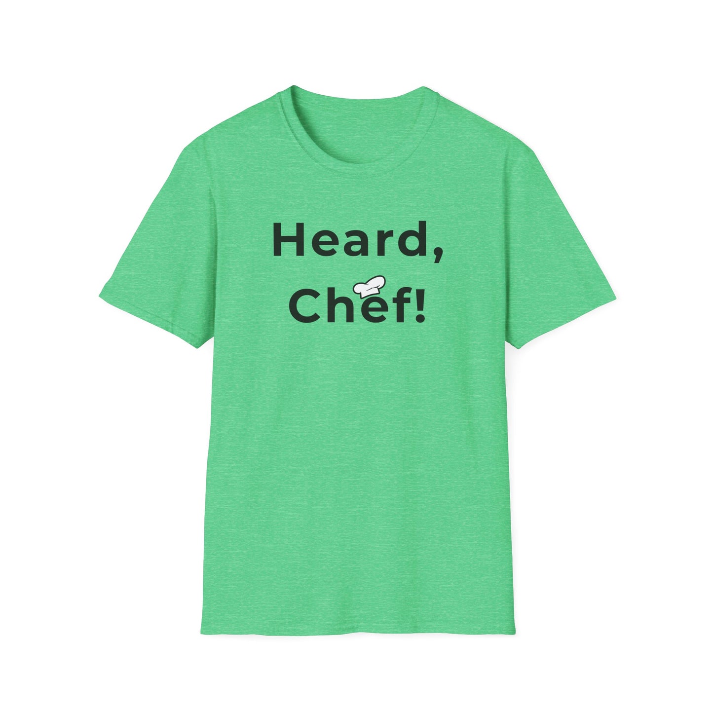 Heard, Chef! T-shirt