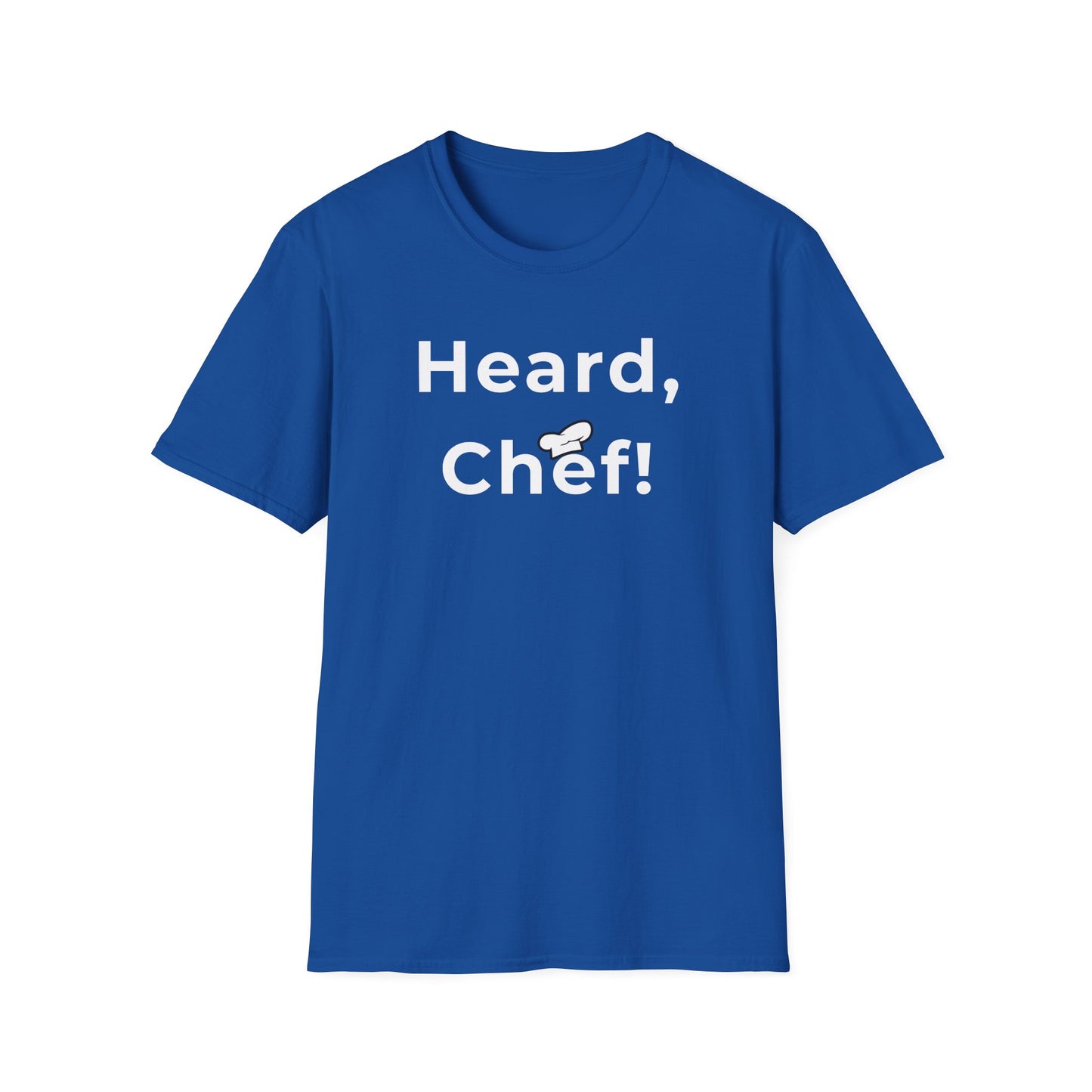 Heard, Chef! T-shirt