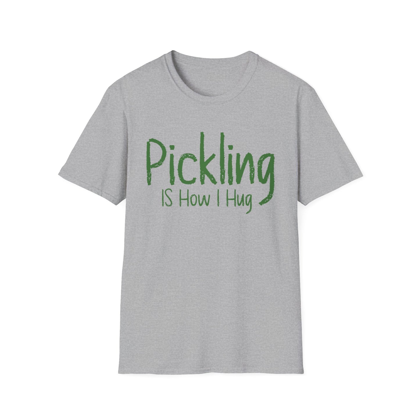Pickling Is How I Hug T-shirt