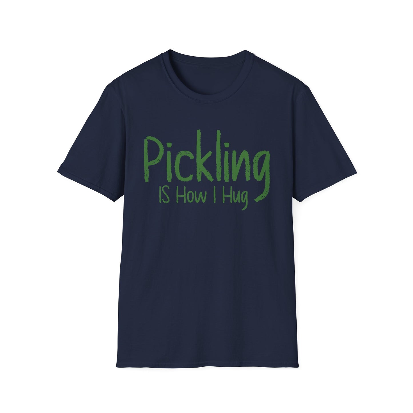 Pickling Is How I Hug T-shirt