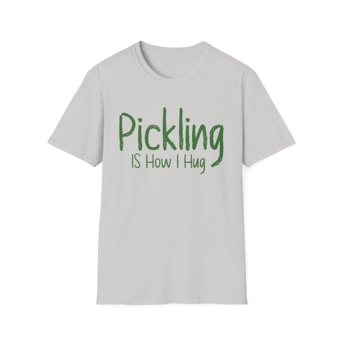 Pickling Is How I Hug T-shirt
