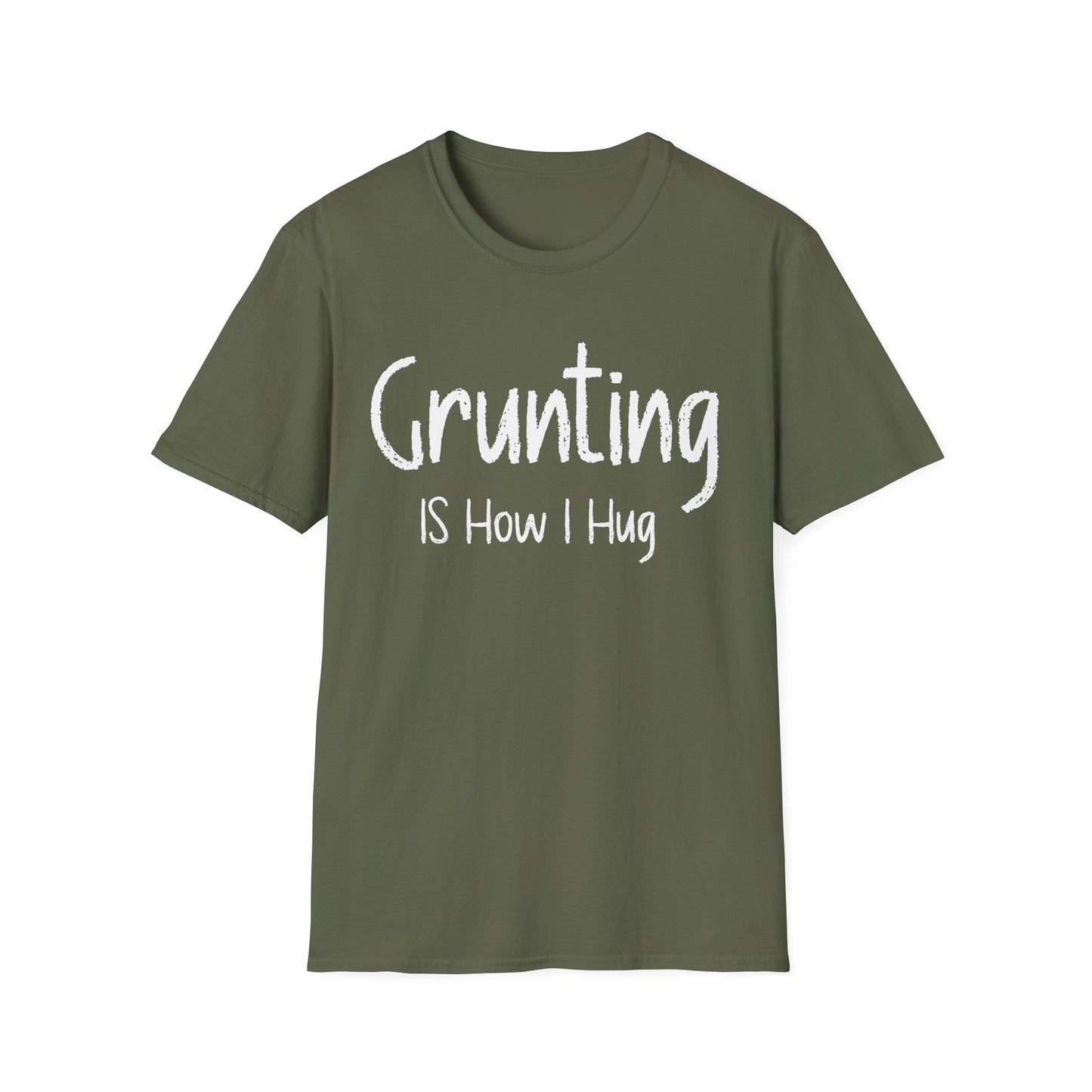 Grunting is How I Hug T-shirt