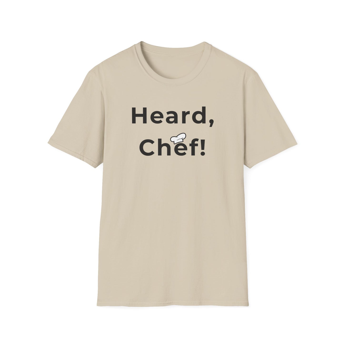 Heard, Chef! T-shirt