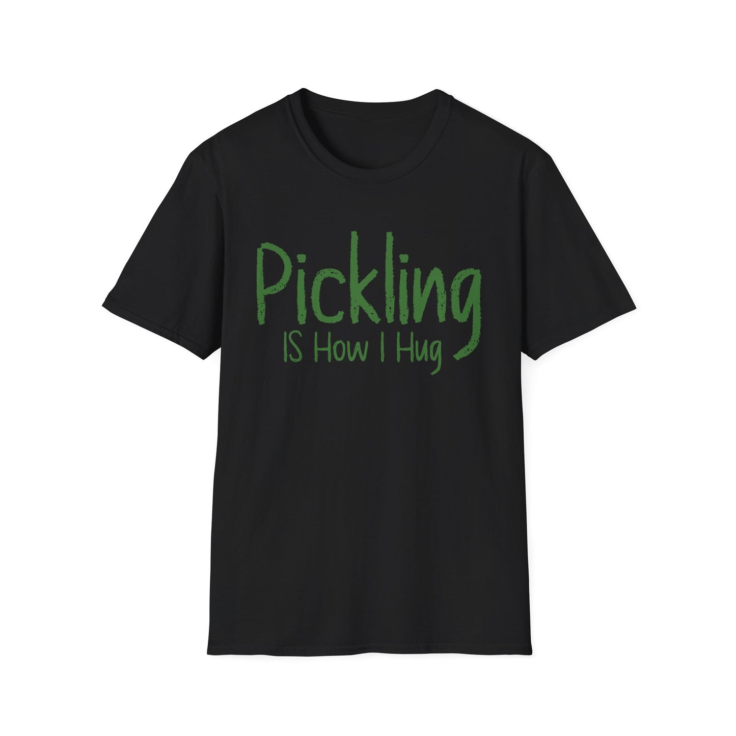 Pickling Is How I Hug T-shirt