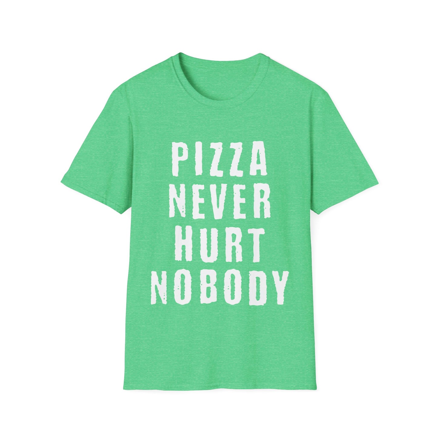 Pizza Nerver Hurt Nobody