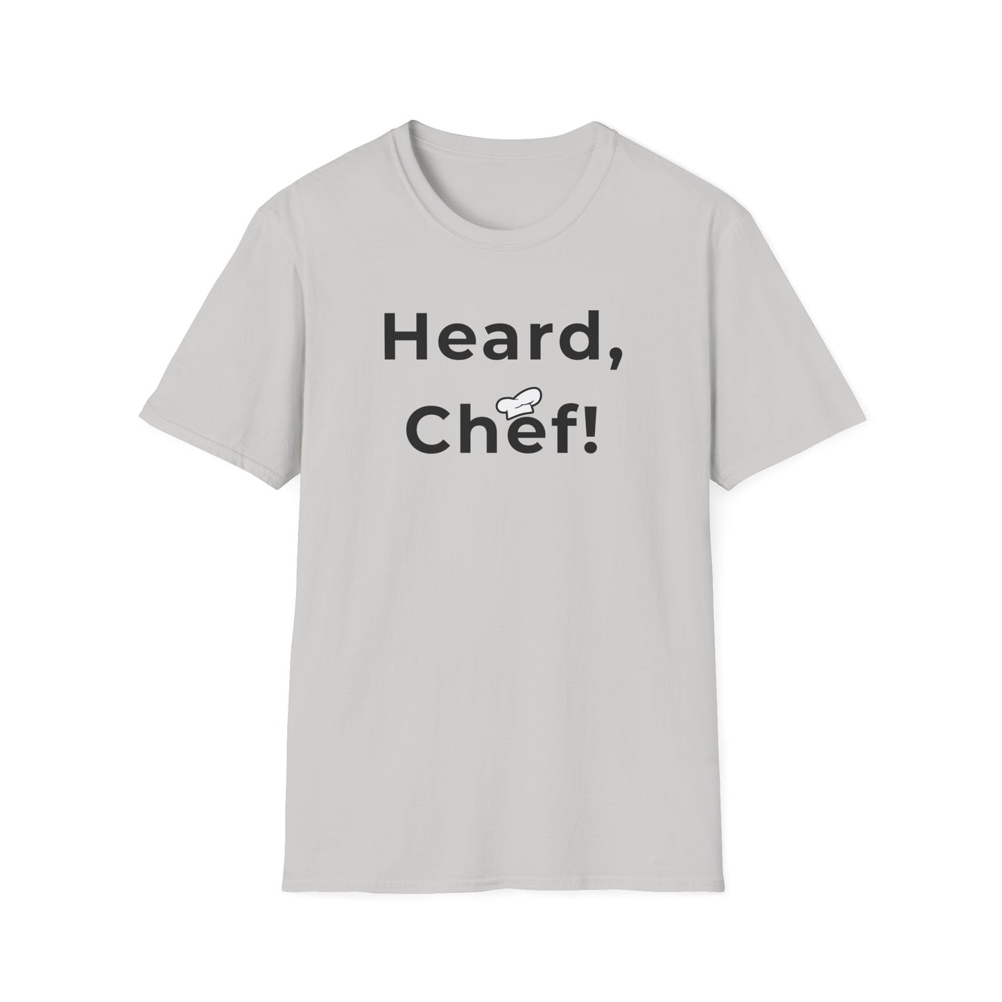 Heard, Chef! T-shirt