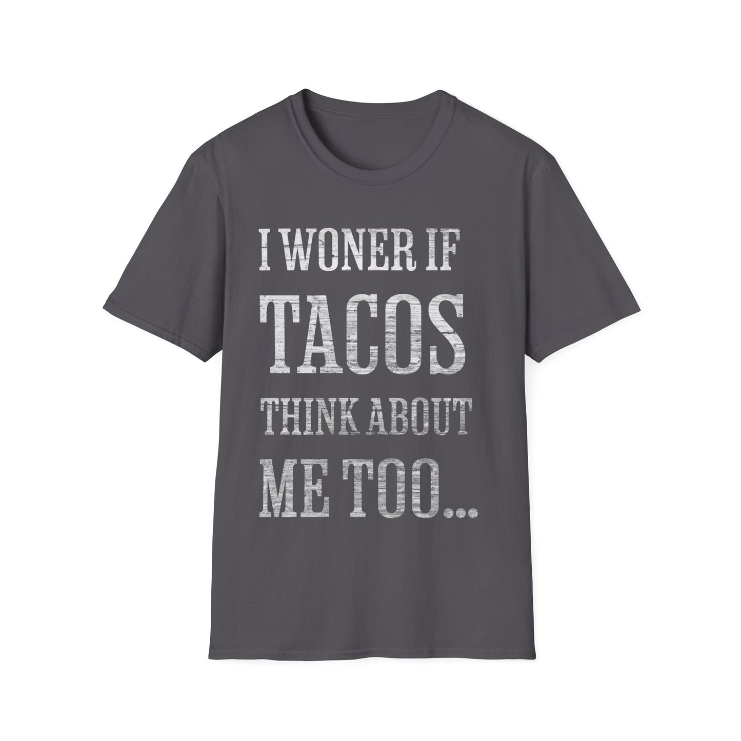I Wonder If Tacos Think About Me Too