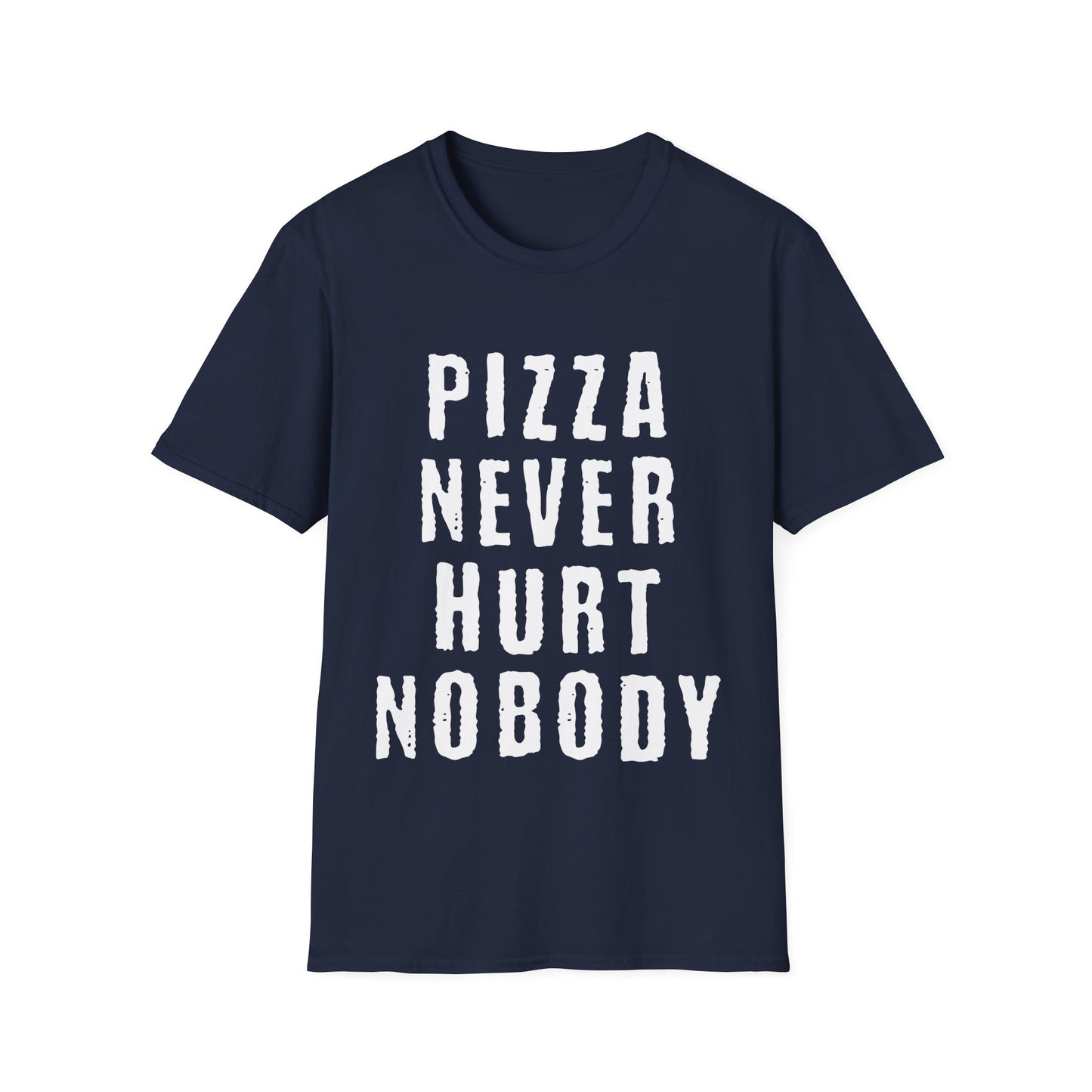 Pizza Nerver Hurt Nobody