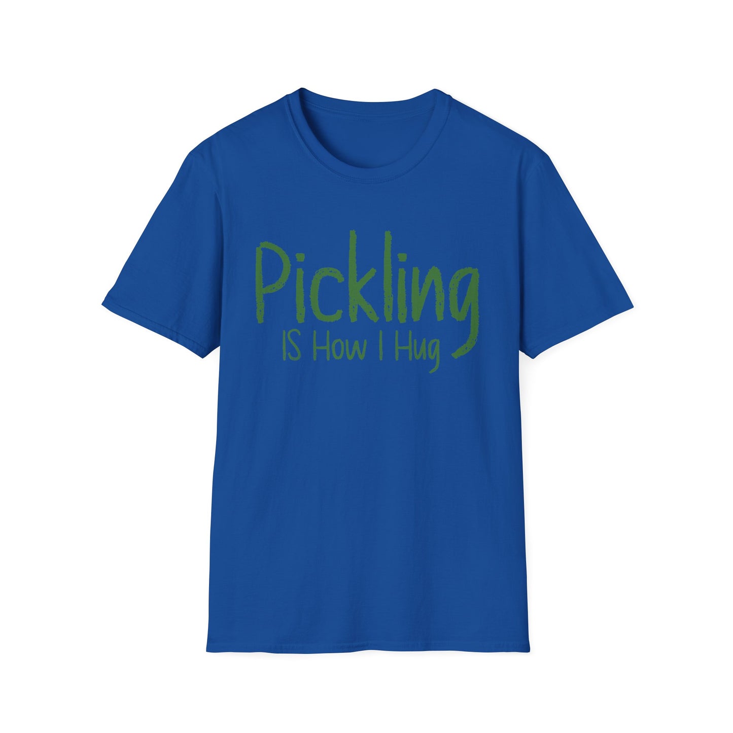 Pickling Is How I Hug T-shirt