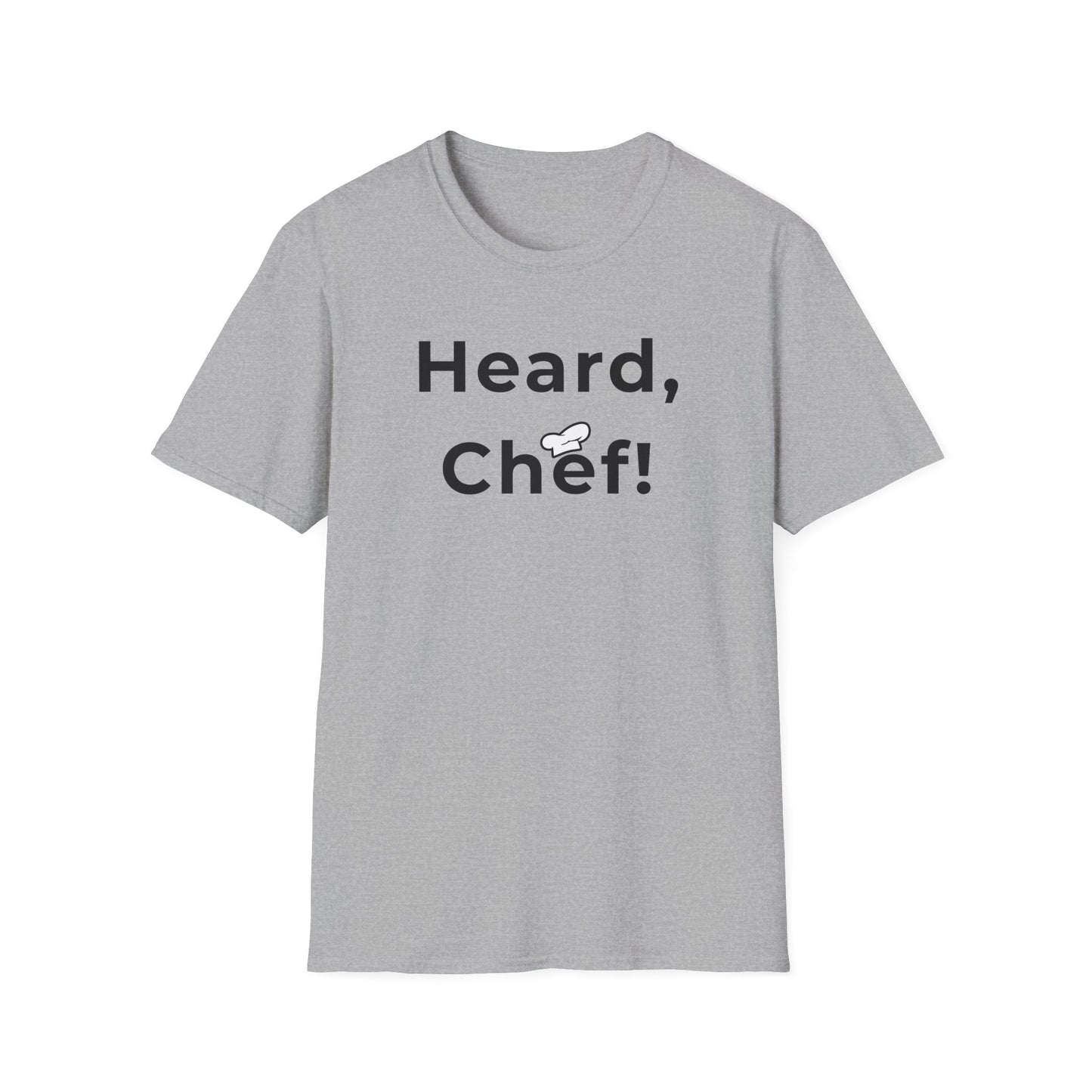 Heard, Chef! T-shirt