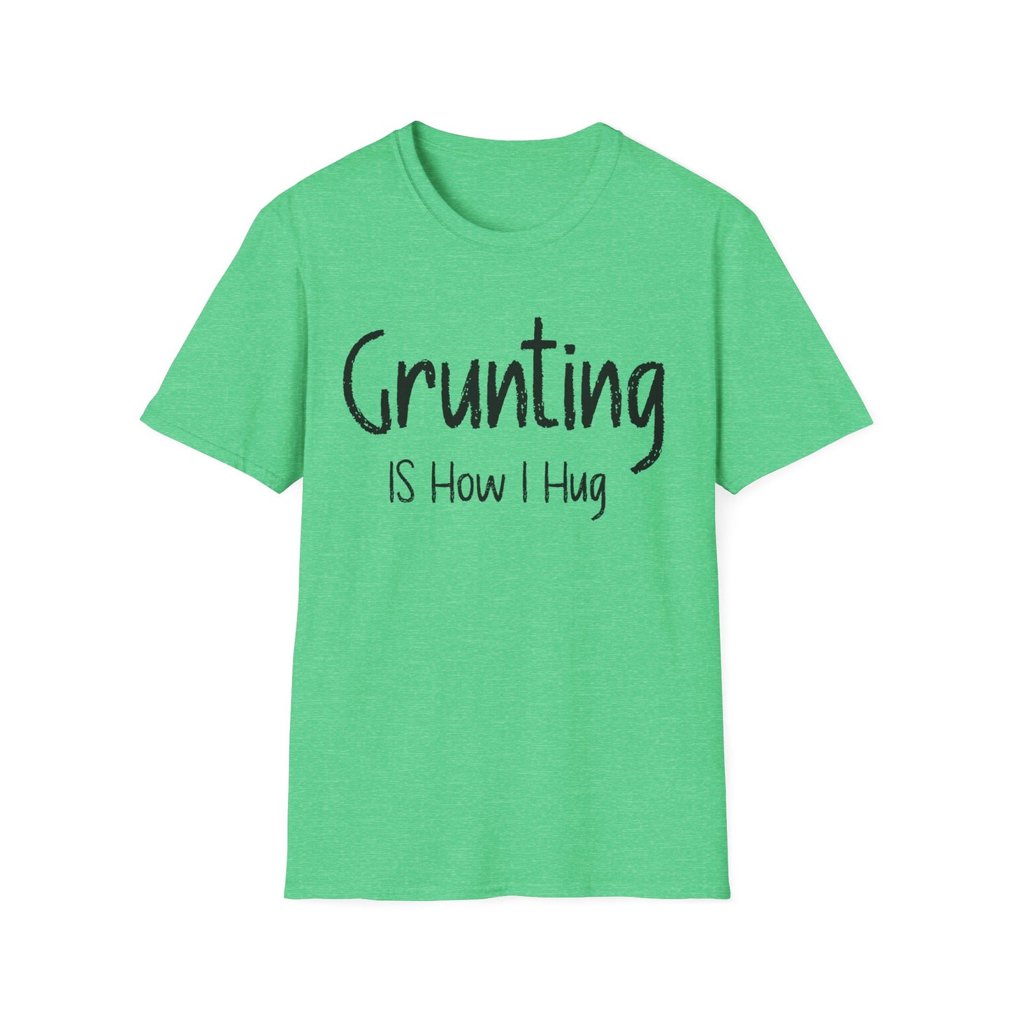 Grunting is How I Hug T-shirt