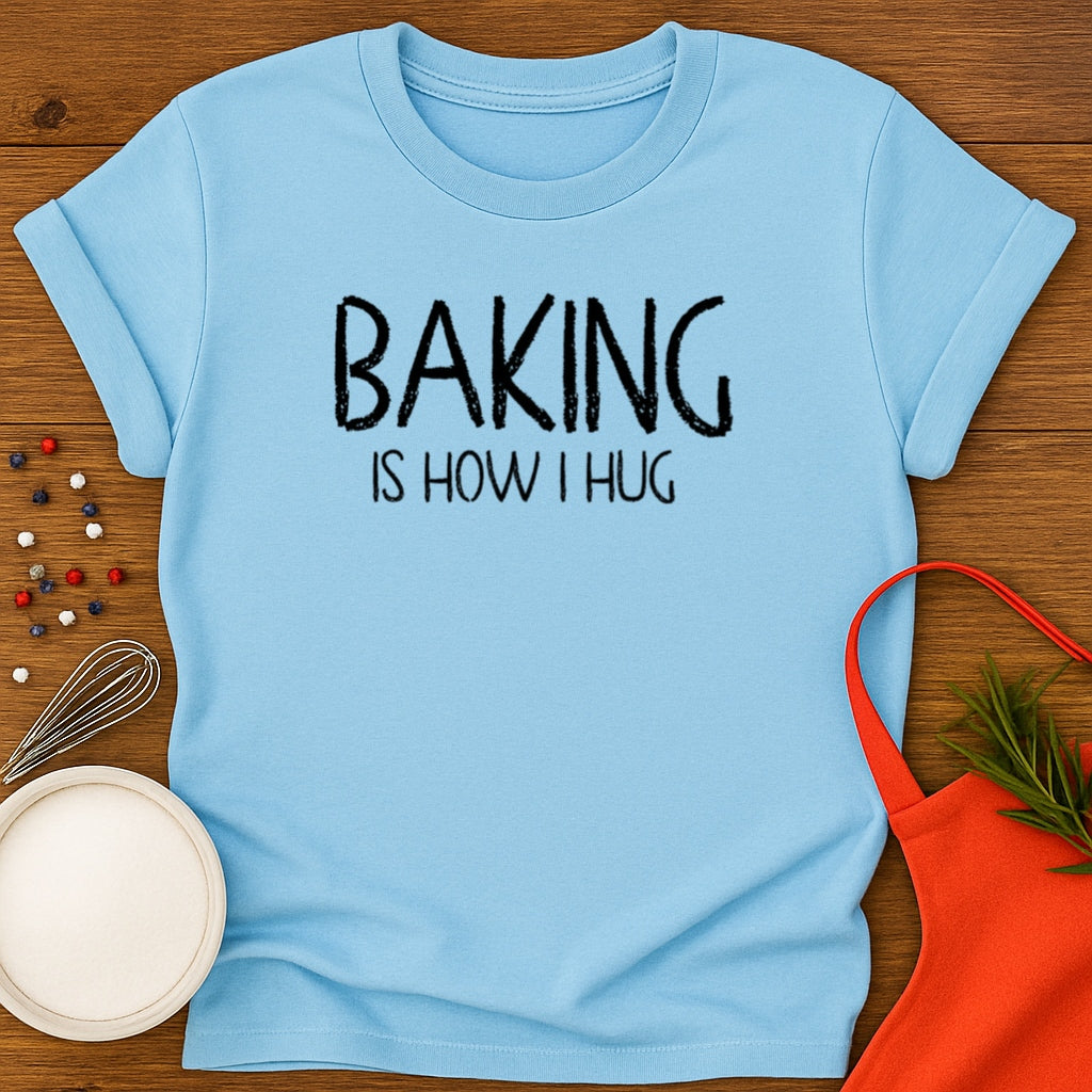 Baking Is How I Hug