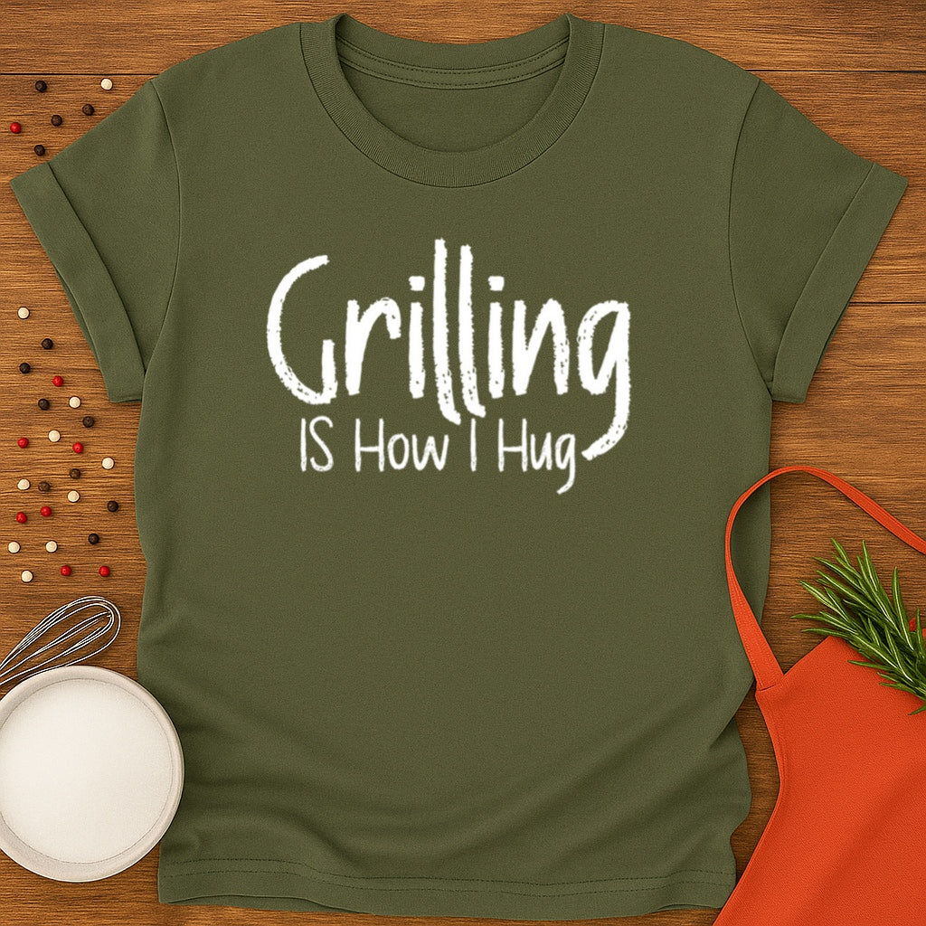 Grilling is How I Hug T-shirt