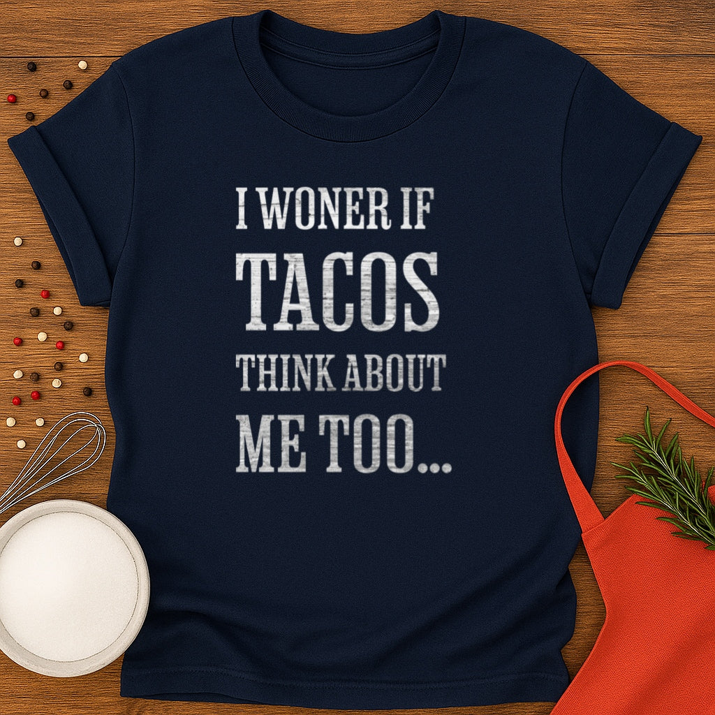 I Wonder If Tacos Think About Me Too