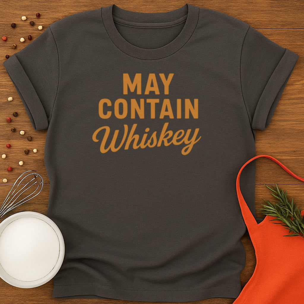 May Contain Whiskey T-shirt