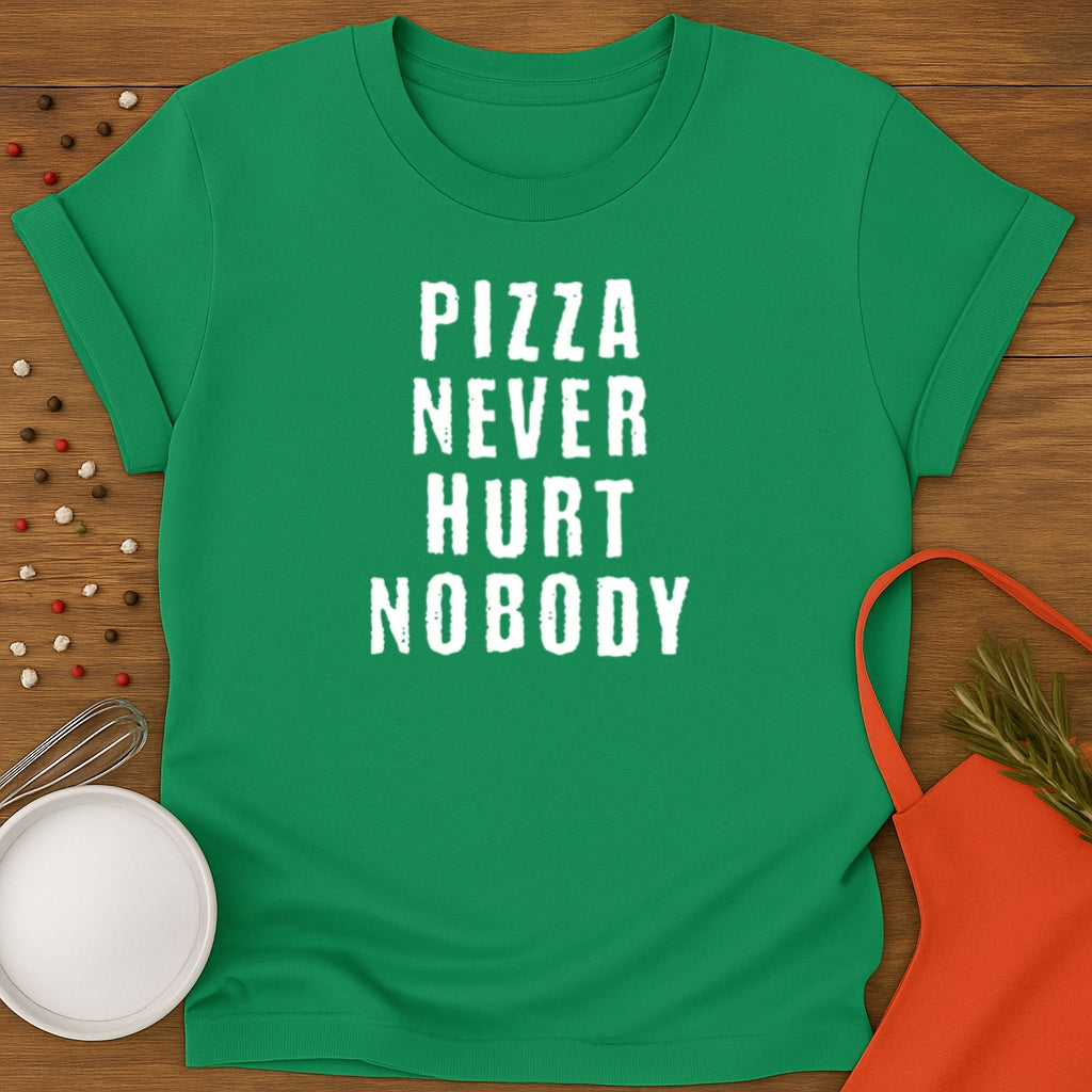 Pizza Nerver Hurt Nobody