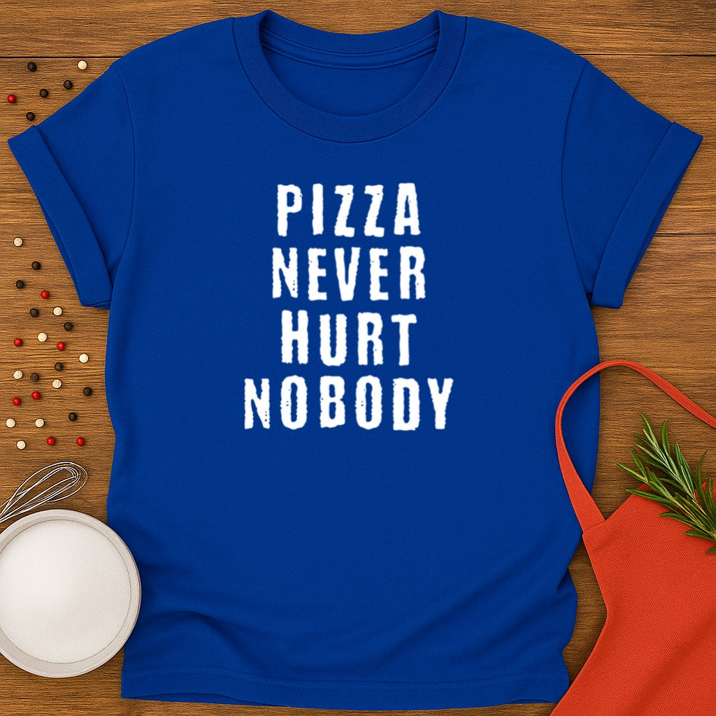 Pizza Nerver Hurt Nobody