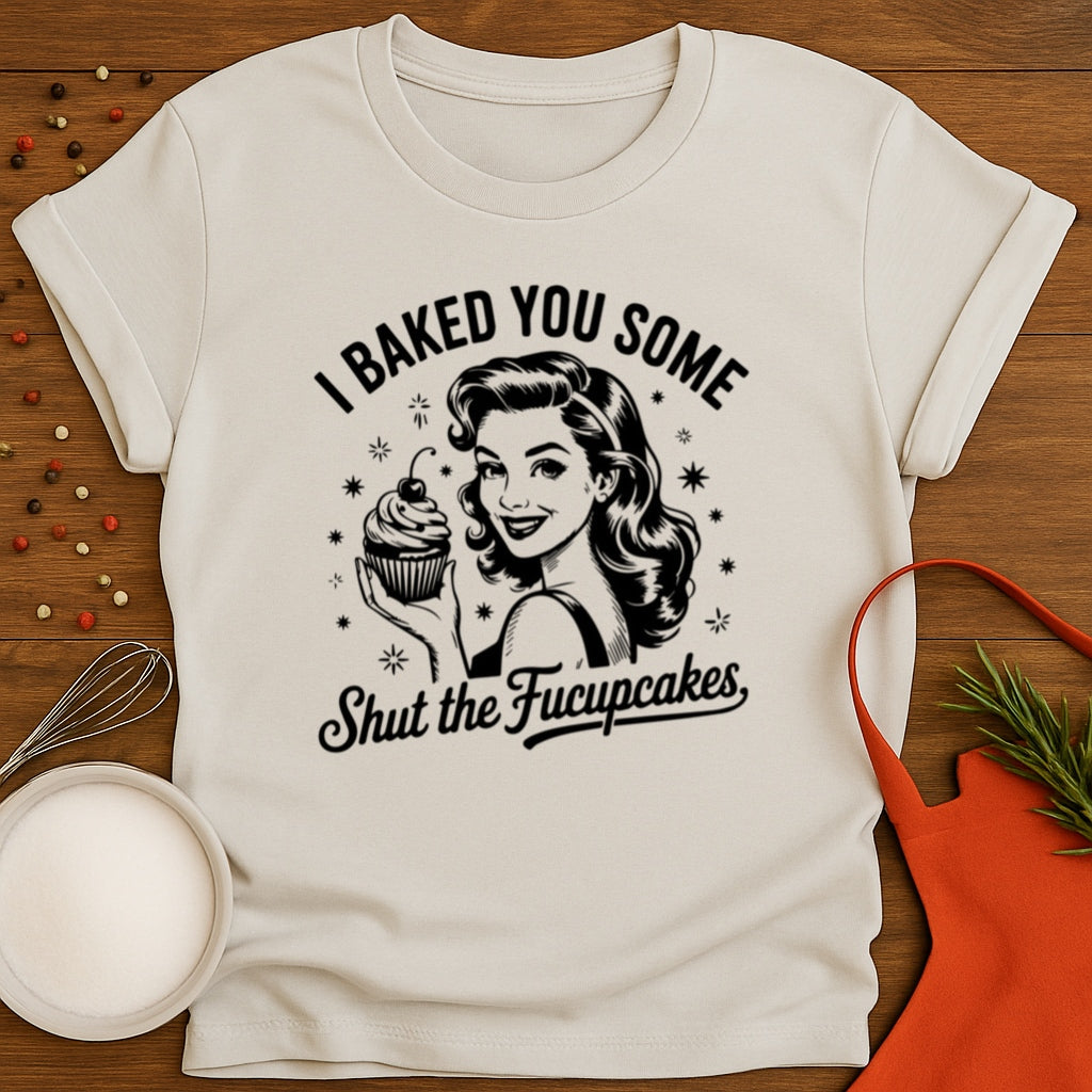Shut The Fucupcakes T-shirt