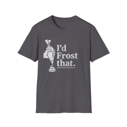 I'd Frost That T-shirt