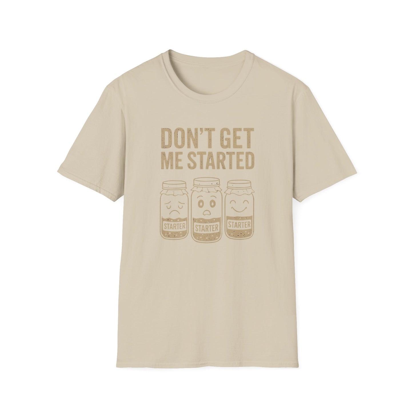 Don't Get Me Started T-shirt