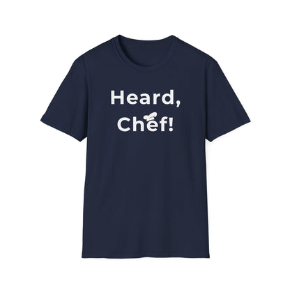 Heard, Chef! T-shirt