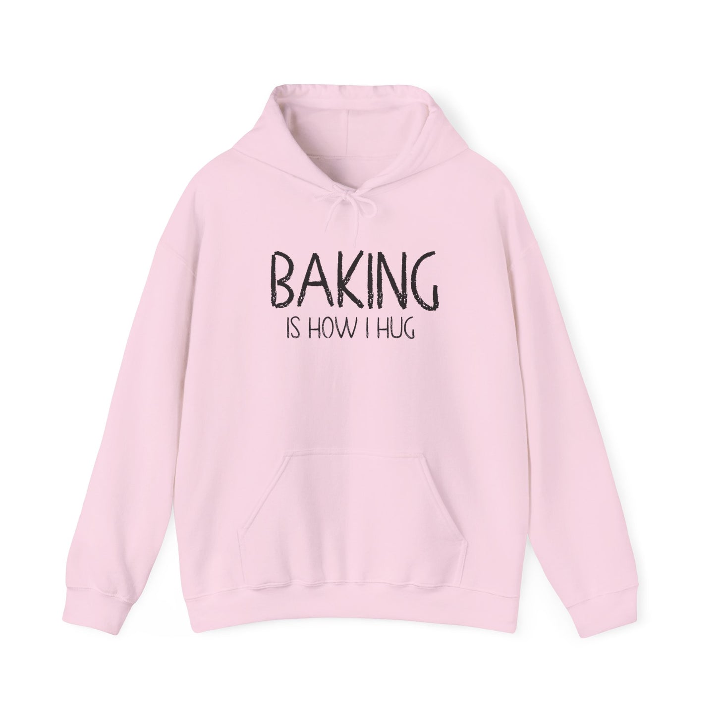 Baking Is How I Hug Hooded Sweatshirt