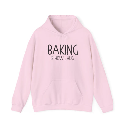 Baking Is How I Hug Hooded Sweatshirt