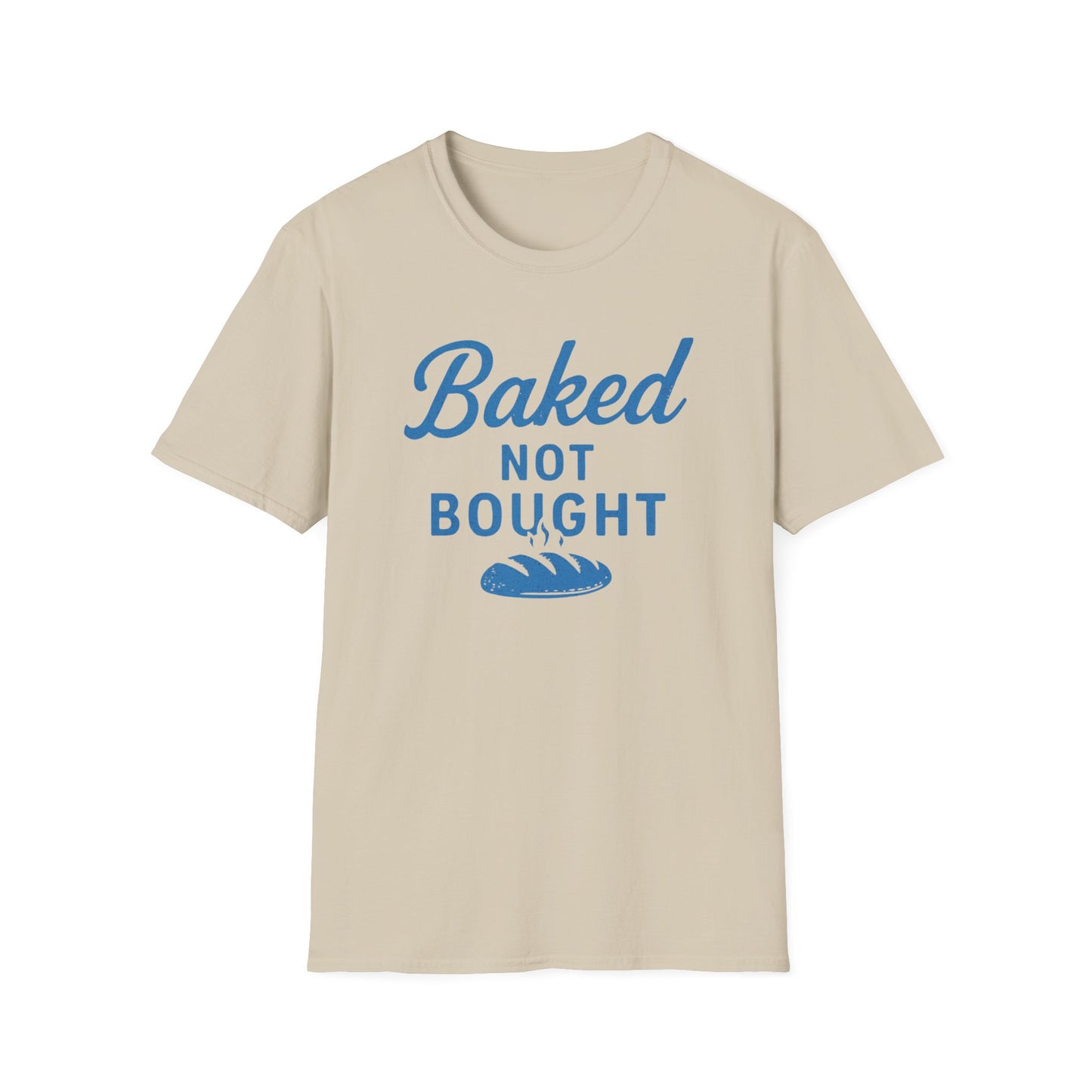 Baked Not Bought T-shirt