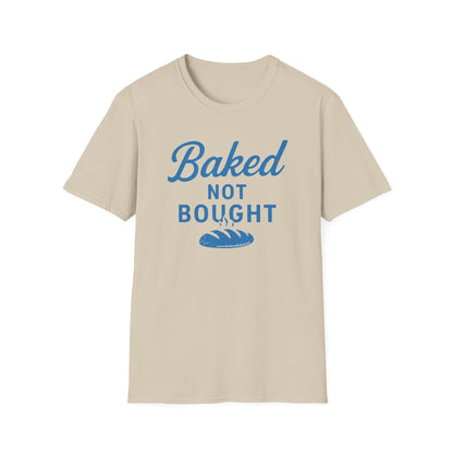 Baked Not Bought T-shirt