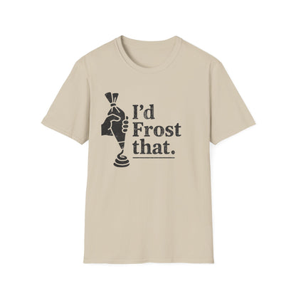 I'd Frost That T-shirt