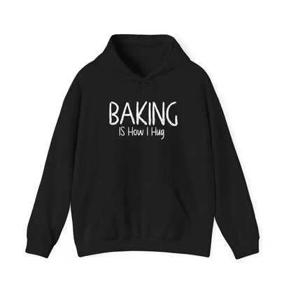 Baking Is How I Hug Hooded Sweatshirt