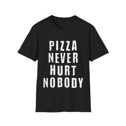 Pizza Nerver Hurt Nobody