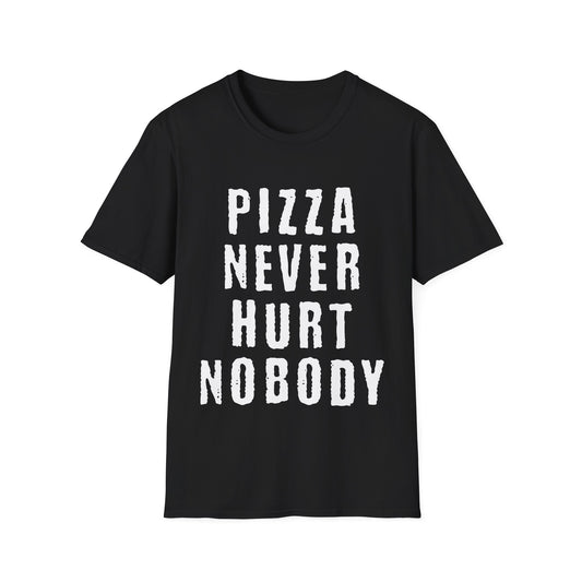 Pizza Nerver Hurt Nobody