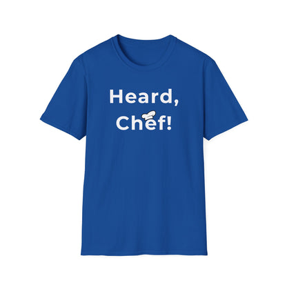 Heard, Chef! T-shirt