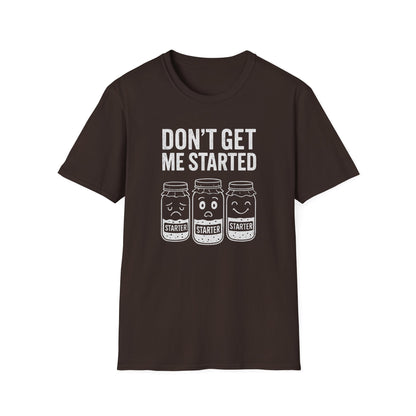 Don't Get Me Started T-shirt