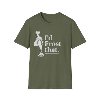 I'd Frost That T-shirt
