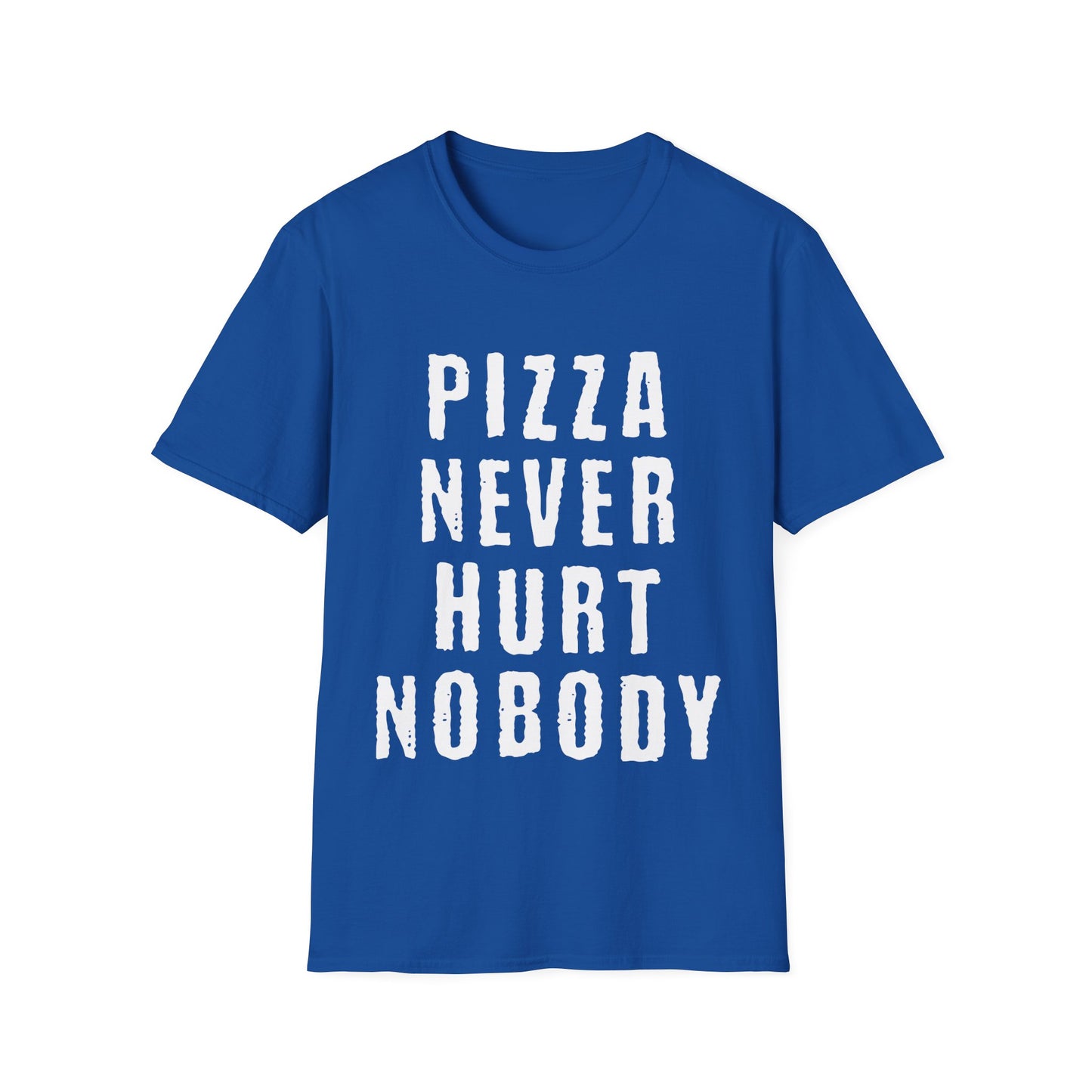 Pizza Nerver Hurt Nobody