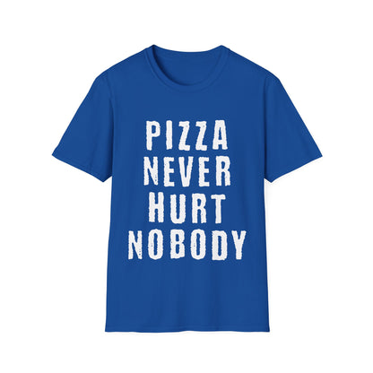 Pizza Nerver Hurt Nobody