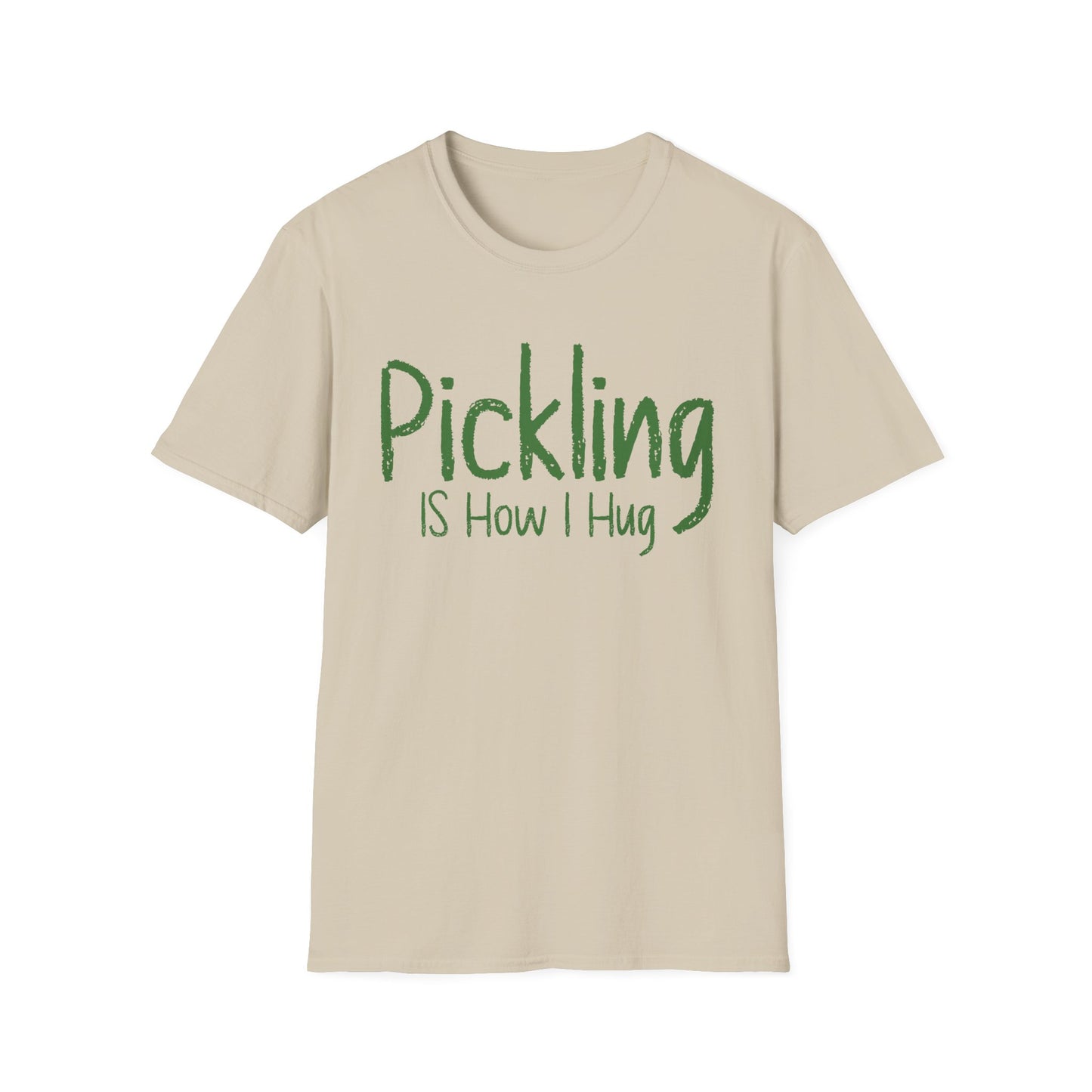 Pickling Is How I Hug T-shirt
