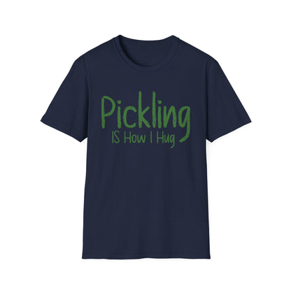 Pickling Is How I Hug T-shirt