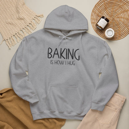 Baking Is How I Hug Hooded Sweatshirt