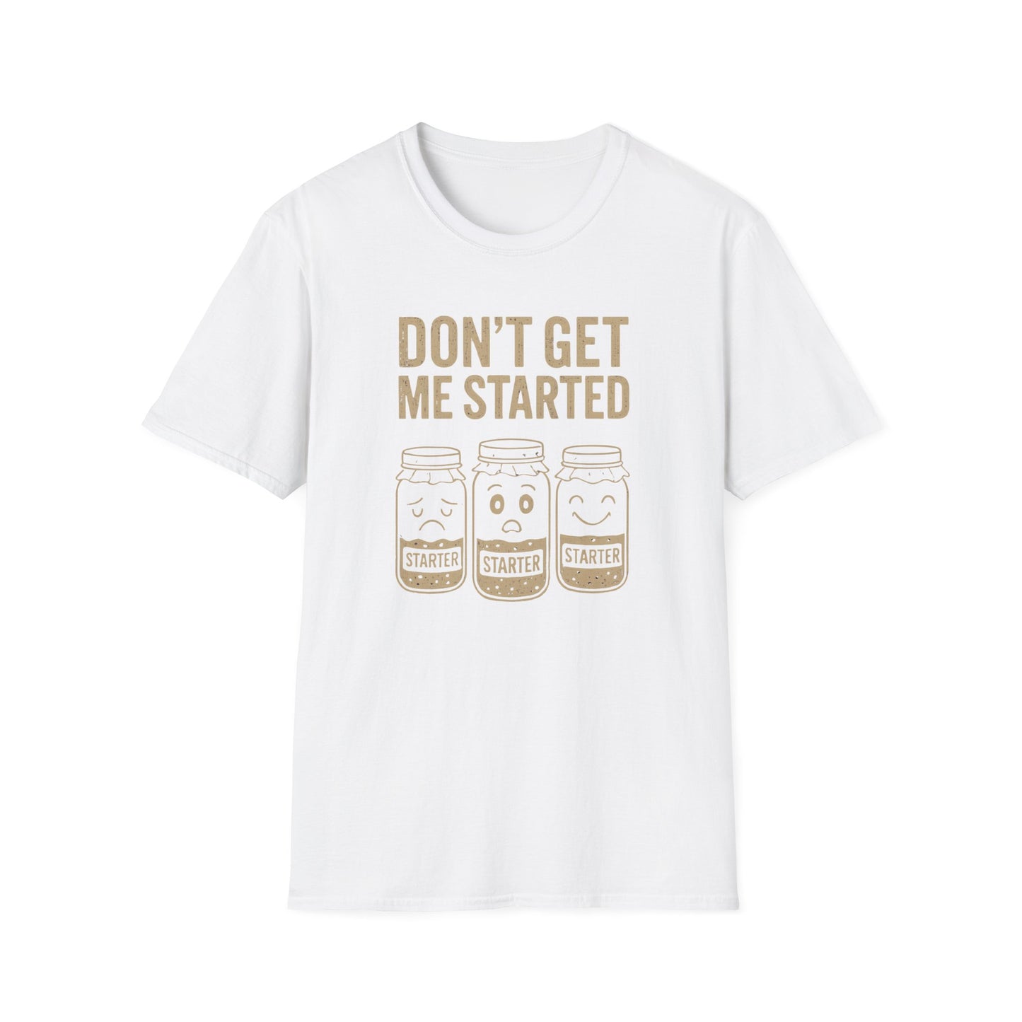 Don't Get Me Started T-shirt