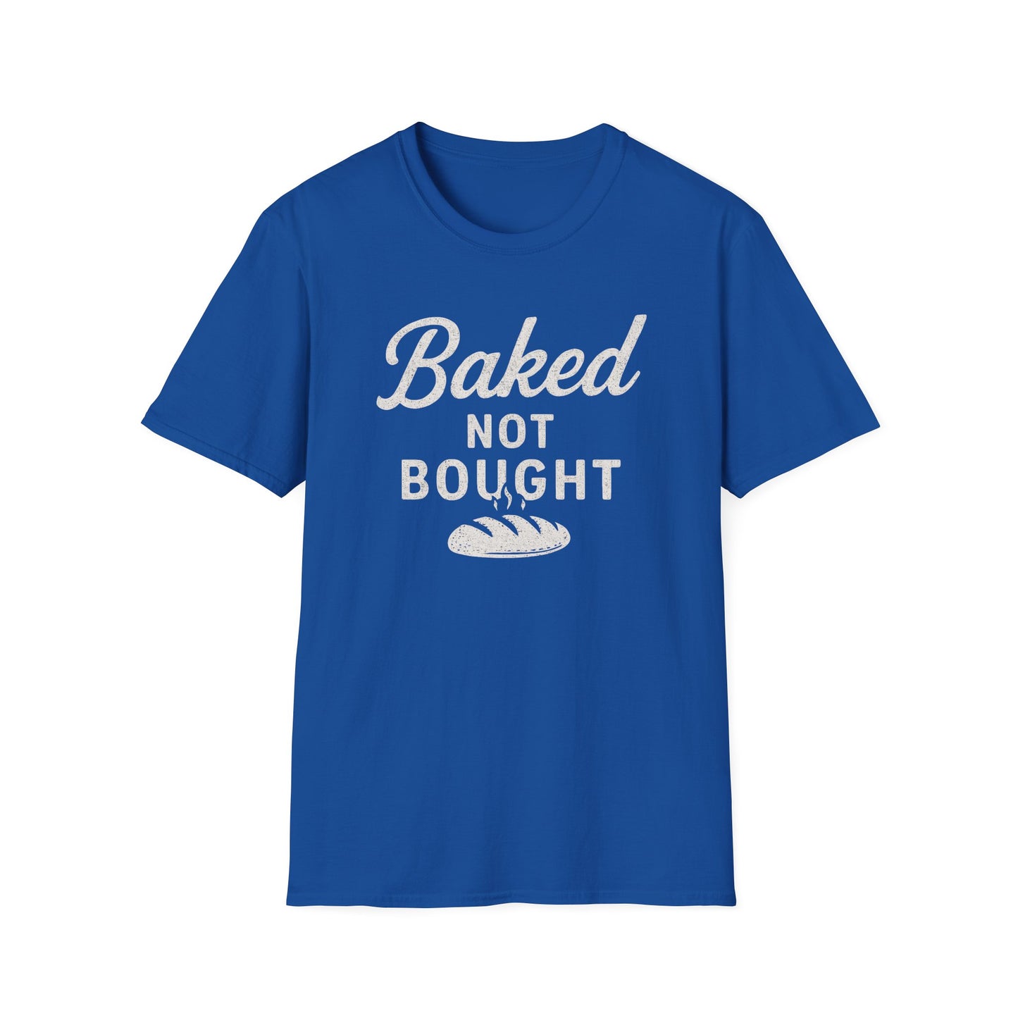 Baked Not Bought T-shirt