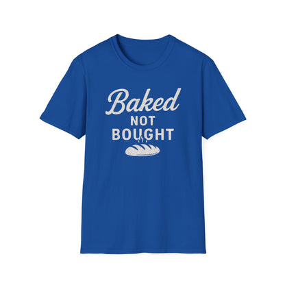 Baked Not Bought T-shirt