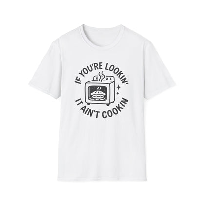 It Aint Cookin T-shirt