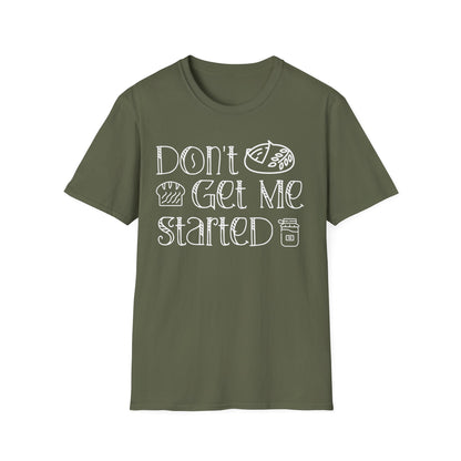 Don't Get Me Started 2 T-shirt