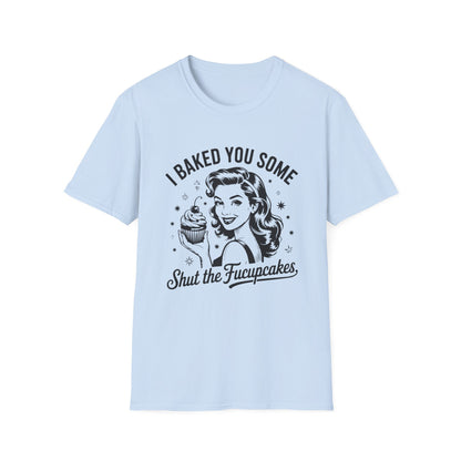 Shut The Fucupcakes T-shirt