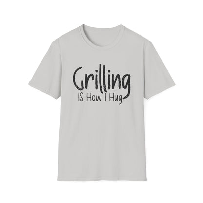Grilling is How I Hug T-shirt