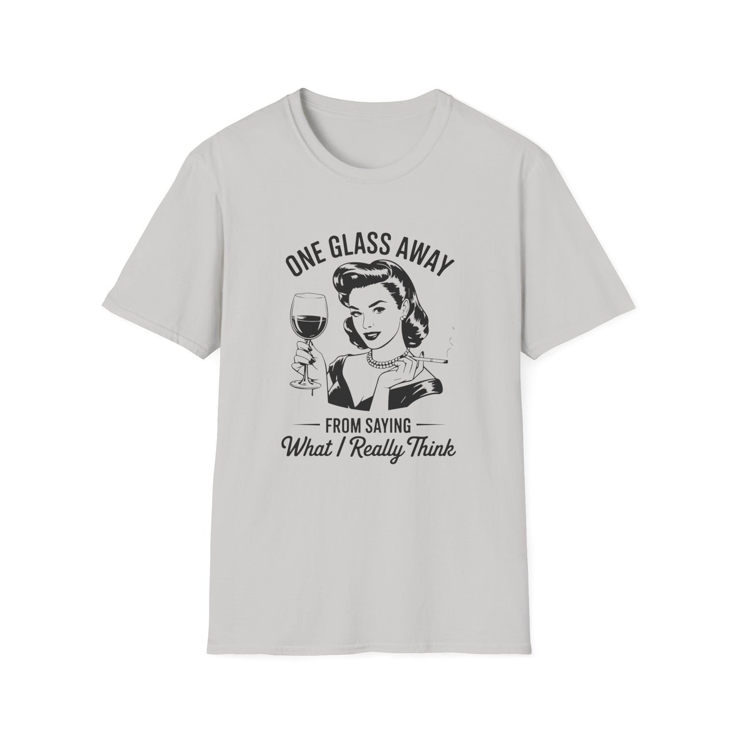 One Glass Away T-shirt
