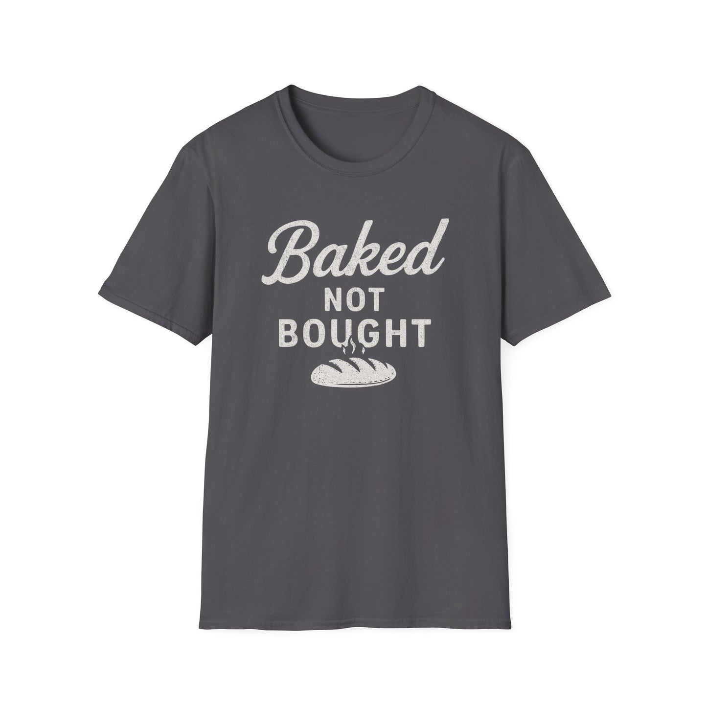 Baked Not Bought T-shirt
